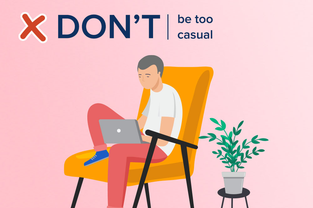 Interview Don'ts - Don't be too casual