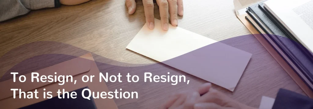 to resign or not to resign