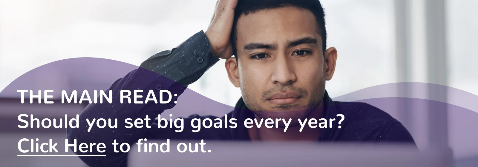 set realistic big goals every year