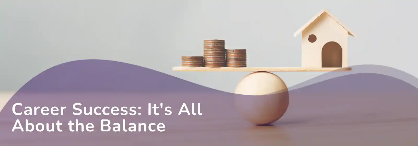 sub banner balancing money and housing - career success it's all about the balance, family-friendly work arrangement visual