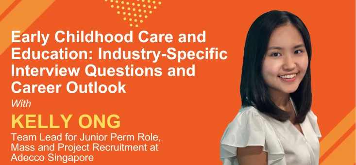 Early Childhood Care and Education Industry-Specific Interview Questions and Career Outlook-Kelly Ong