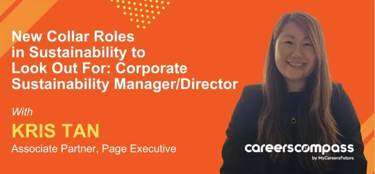 Kris Tan, an associate partner with Page Executive, shares more about this genre of new collar roles in the corporate sustainability sector
